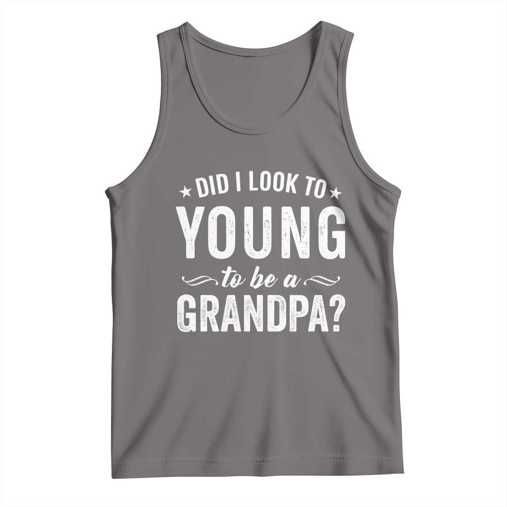 Funny Grandpa Tank Top Did I Look Too Young To Be A Grandpa TS10 Deep Heather Print Your Wear
