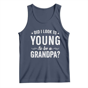 Funny Grandpa Tank Top Did I Look Too Young To Be A Grandpa TS10 Navy Print Your Wear