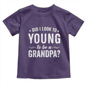 Funny Grandpa Toddler T Shirt Did I Look Too Young To Be A Grandpa TS10 Purple Print Your Wear
