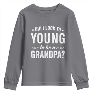 Funny Grandpa Youth Sweatshirt Did I Look Too Young To Be A Grandpa TS10 Charcoal Print Your Wear