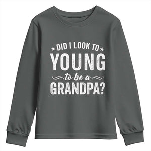 Funny Grandpa Youth Sweatshirt Did I Look Too Young To Be A Grandpa TS10 Dark Heather Print Your Wear