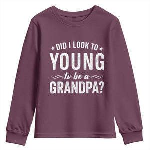 Funny Grandpa Youth Sweatshirt Did I Look Too Young To Be A Grandpa TS10 Maroon Print Your Wear