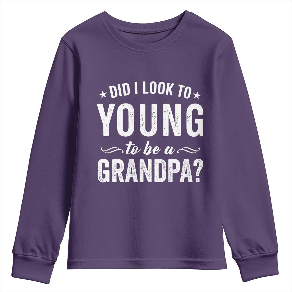 Funny Grandpa Youth Sweatshirt Did I Look Too Young To Be A Grandpa TS10 Purple Print Your Wear
