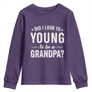 Funny Grandpa Youth Sweatshirt Did I Look Too Young To Be A Grandpa TS10 Purple Print Your Wear