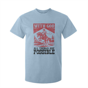 Christian Cowboy T Shirt For Kid Vintage Christian All Things Are Possible Encouraging Bible Verse TS10 Light Blue Print Your Wear