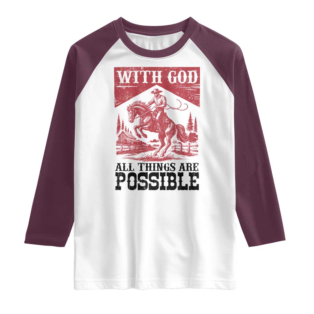 Christian Cowboy Raglan Shirt Vintage Christian All Things Are Possible Encouraging Bible Verse TS10 White Maroon Print Your Wear