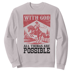 Christian Cowboy Sweatshirt Vintage Christian All Things Are Possible Encouraging Bible Verse TS10 Ice Gray Print Your Wear