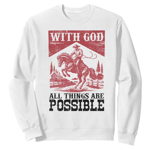 Christian Cowboy Sweatshirt Vintage Christian All Things Are Possible Encouraging Bible Verse TS10 White Print Your Wear