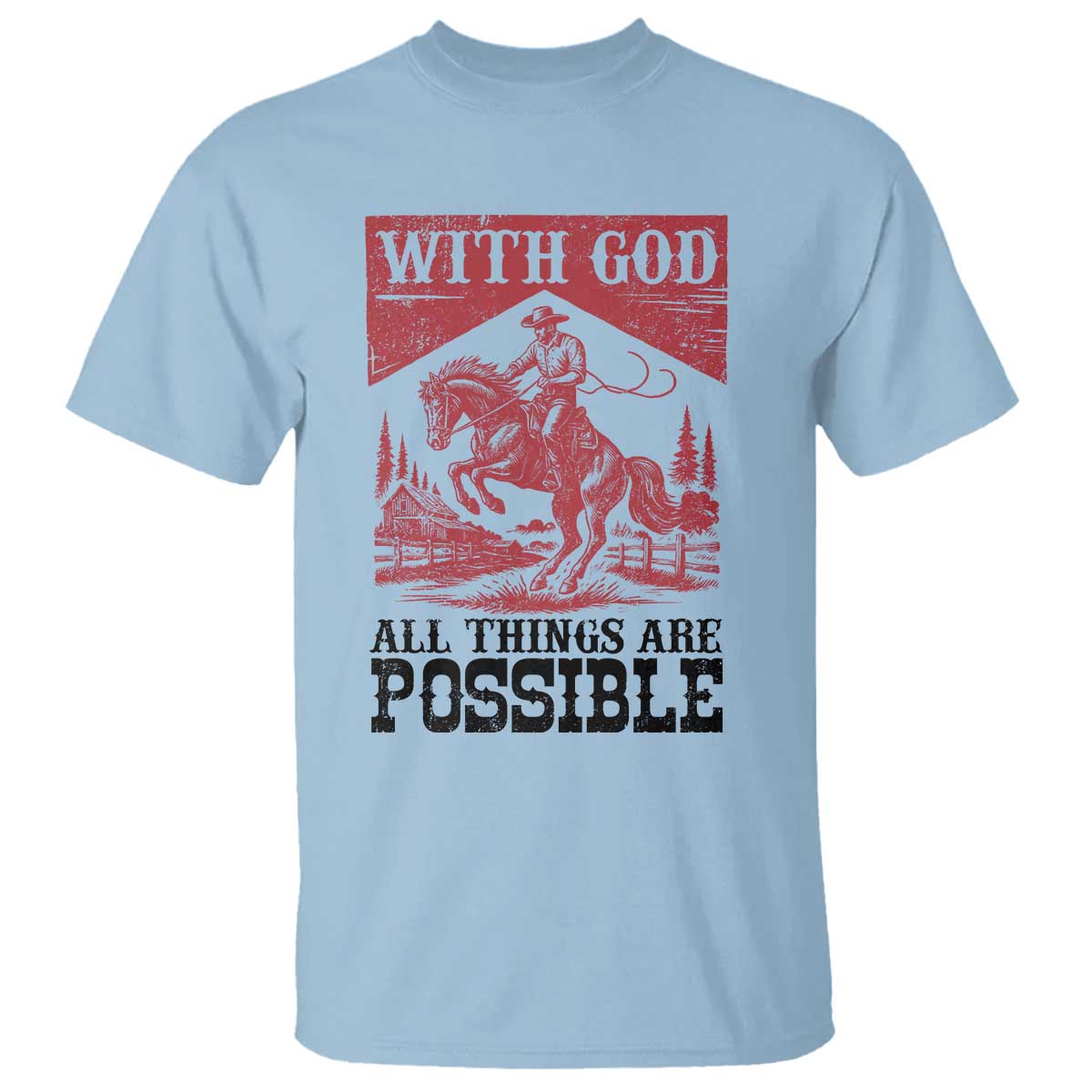 Christian Cowboy T Shirt Vintage Christian All Things Are Possible Encouraging Bible Verse TS10 Light Blue Print Your Wear