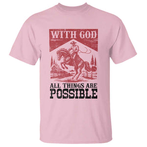 Christian Cowboy T Shirt Vintage Christian All Things Are Possible Encouraging Bible Verse TS10 Light Pink Print Your Wear