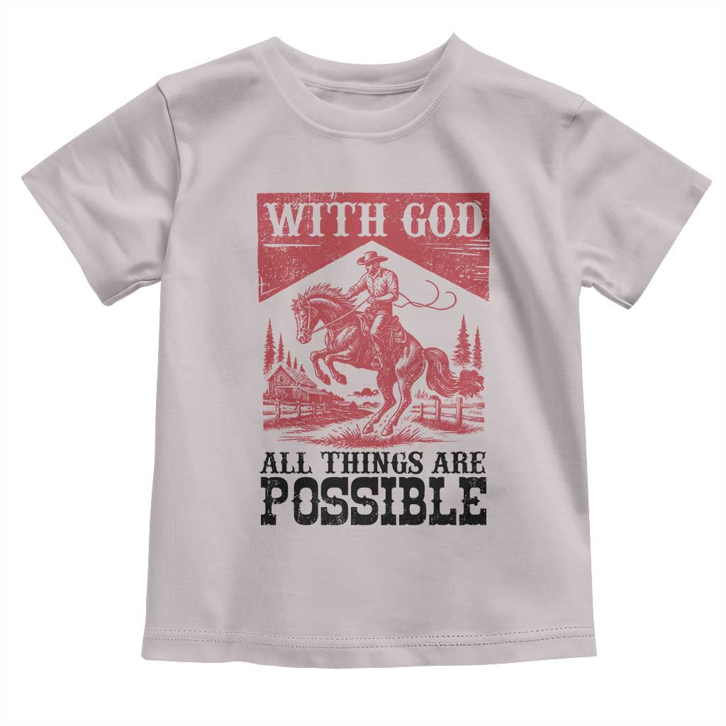 Christian Cowboy Toddler T Shirt Vintage Christian All Things Are Possible Encouraging Bible Verse TS10 Ice Gray Print Your Wear