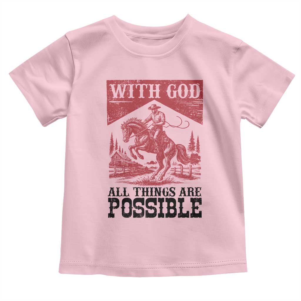 Christian Cowboy Toddler T Shirt Vintage Christian All Things Are Possible Encouraging Bible Verse TS10 Light Pink Print Your Wear