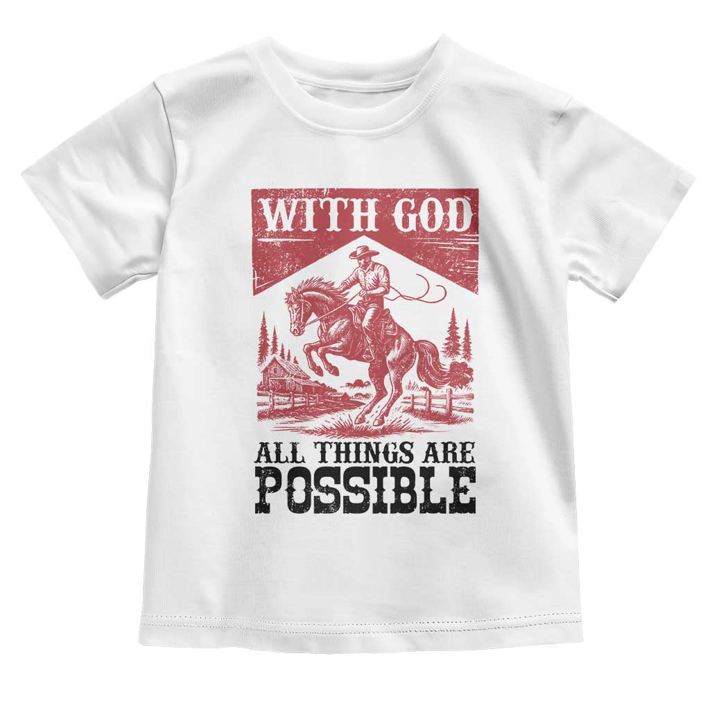 Christian Cowboy Toddler T Shirt Vintage Christian All Things Are Possible Encouraging Bible Verse TS10 White Print Your Wear