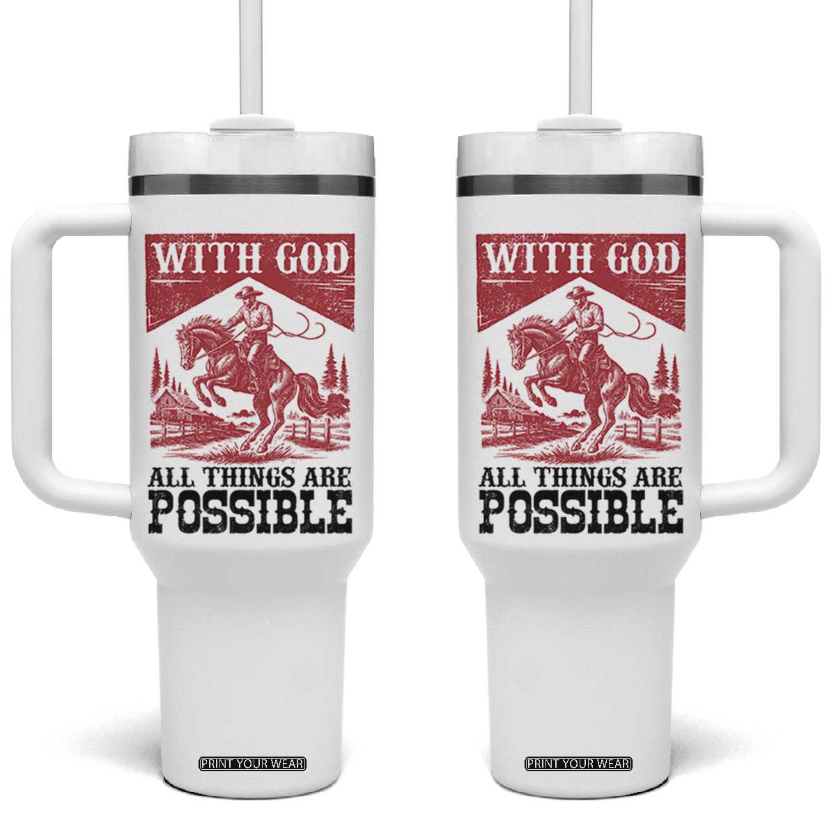 Christian Cowboy Tumbler With Handle Vintage Christian All Things Are Possible Encouraging Bible Verse TS10 One Size: 40 oz White Print Your Wear
