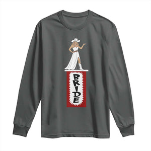 Bride Cowgirl Long Sleeve Shirt Western Rodeo Bachelorette Party Wedding TS10 Dark Heather Print Your Wear