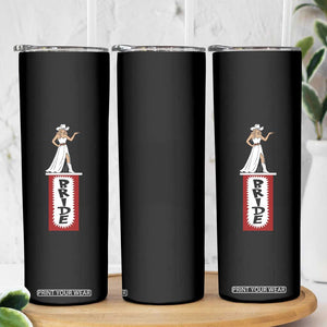 Bride Cowgirl Skinny Tumbler Western Rodeo Bachelorette Party Wedding TS10 Print Your Wear