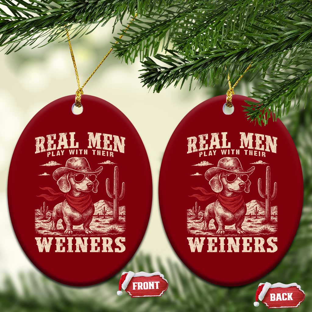 Funny Dachshund Cowboy Ceramic Ornament Real Men Play With Their Weiners TS10 Print Your Wear