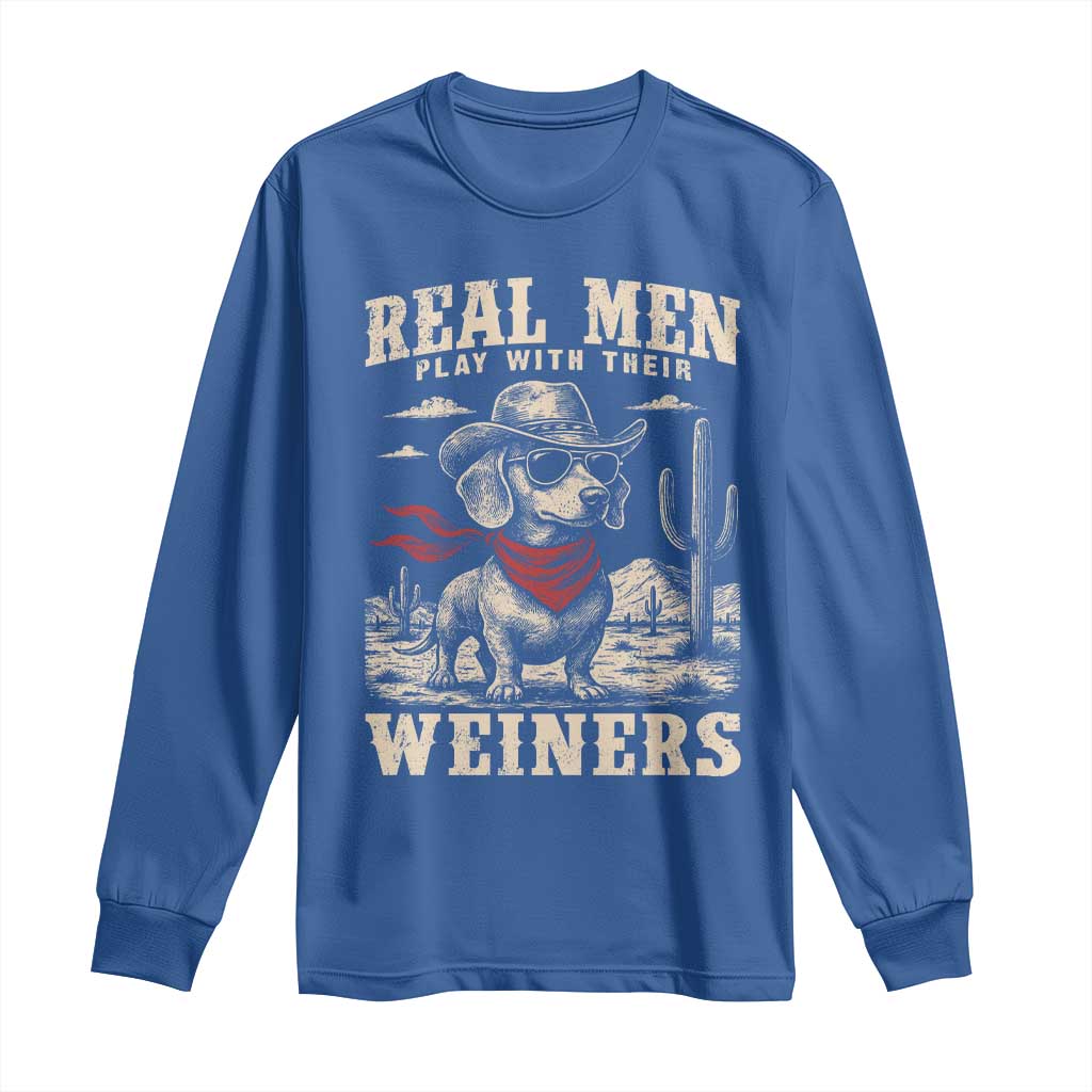 Funny Dachshund Cowboy Long Sleeve Shirt Real Men Play With Their Weiners TS10 Royal Blue Print Your Wear