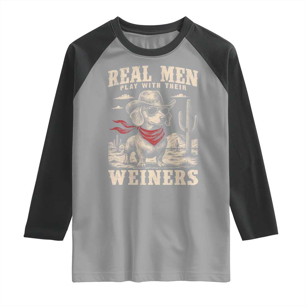 Funny Dachshund Cowboy Raglan Shirt Real Men Play With Their Weiners TS10 Sport Gray Black Print Your Wear