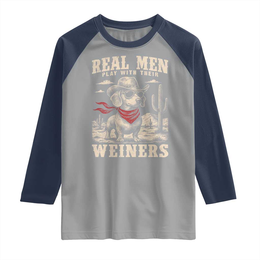 Funny Dachshund Cowboy Raglan Shirt Real Men Play With Their Weiners TS10 Sport Gray Navy Print Your Wear