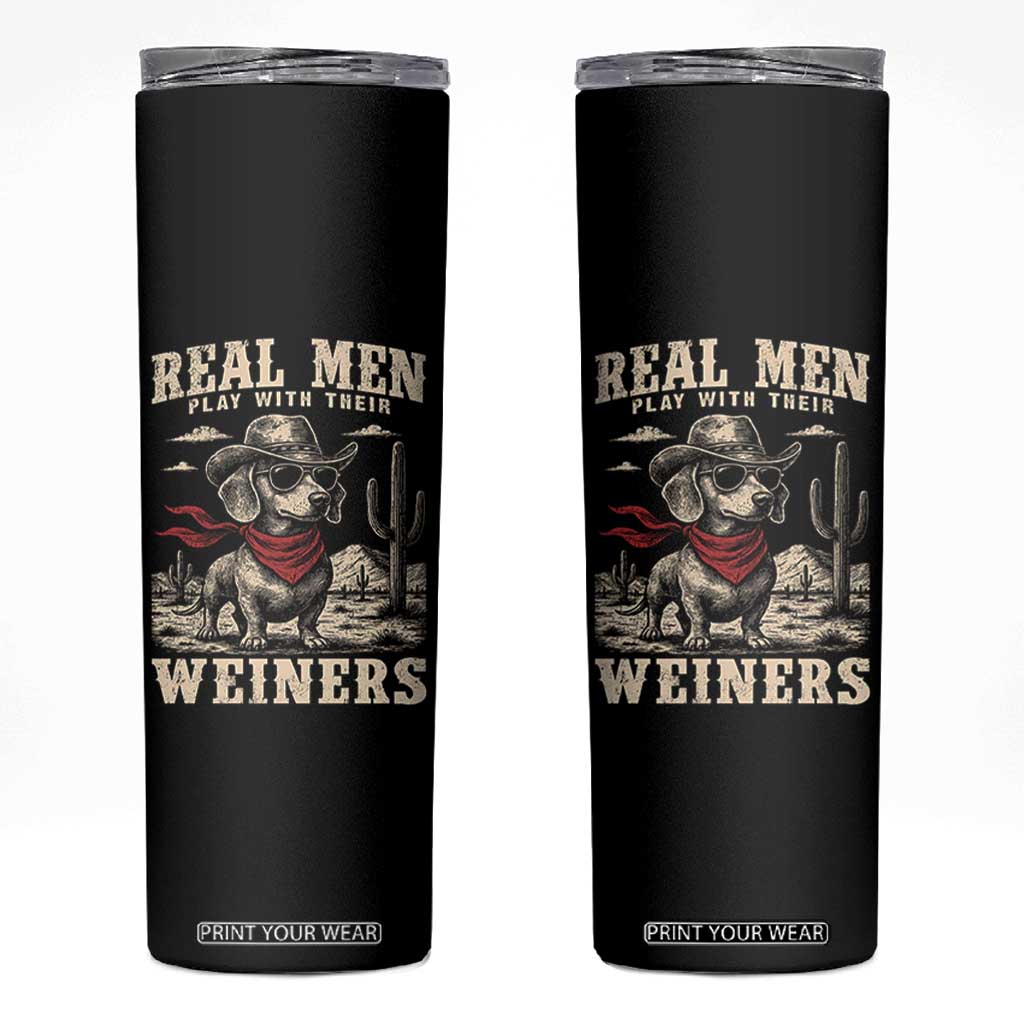 Funny Dachshund Cowboy Skinny Tumbler Real Men Play With Their Weiners TS10 Black Print Your Wear
