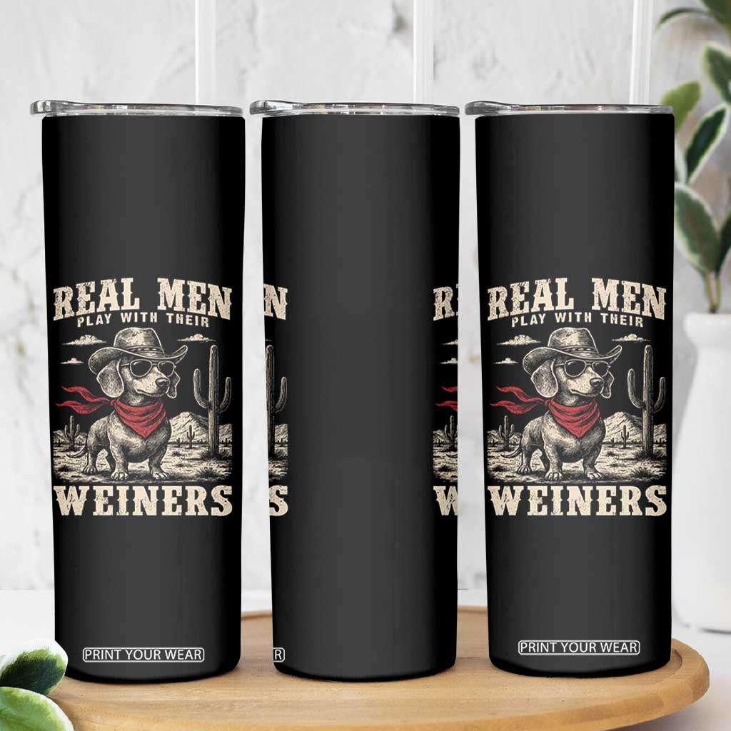 Funny Dachshund Cowboy Skinny Tumbler Real Men Play With Their Weiners TS10 Print Your Wear