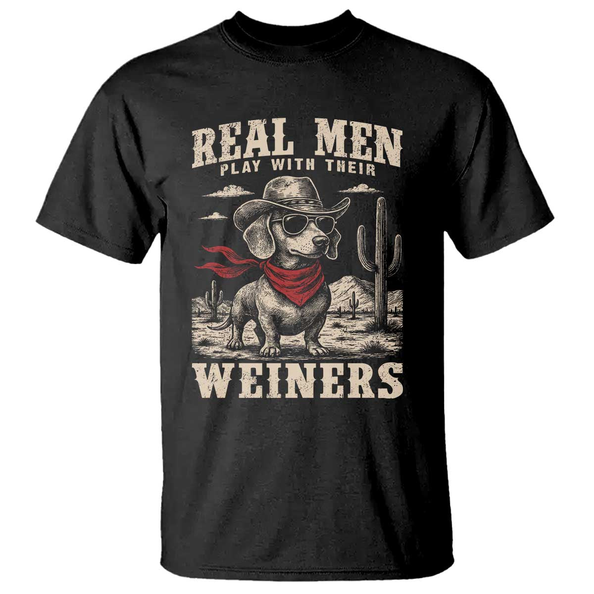 Funny Dachshund Cowboy T Shirt Real Men Play With Their Weiners - Print Your Wear