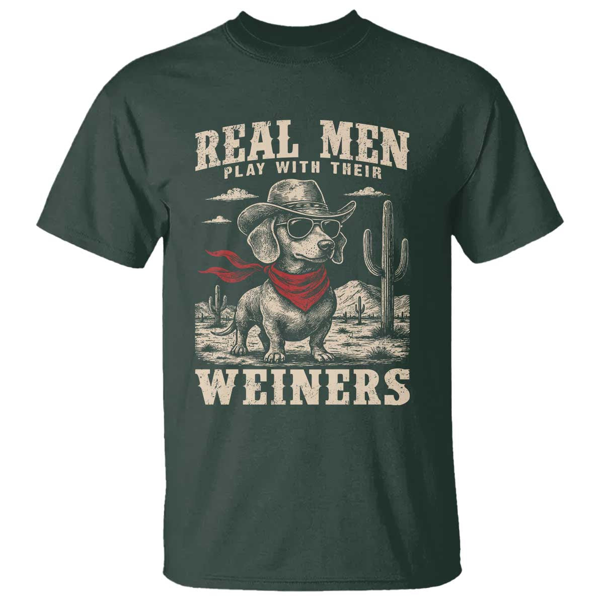 Funny Dachshund Cowboy T Shirt Real Men Play With Their Weiners TS10 Dark Forest Green Print Your Wear