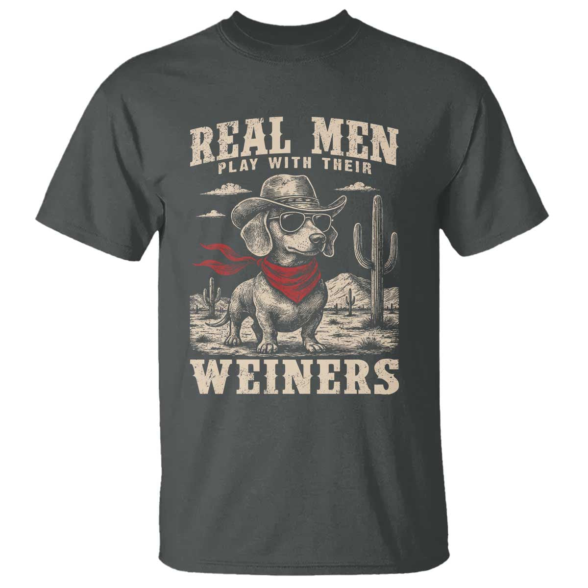 Funny Dachshund Cowboy T Shirt Real Men Play With Their Weiners TS10 Dark Heather Print Your Wear