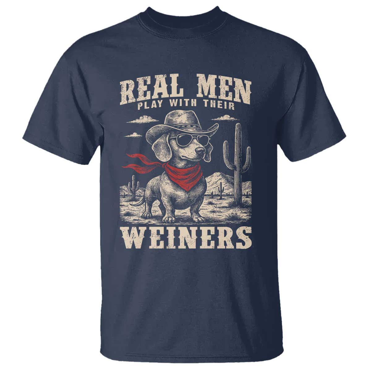 Funny Dachshund Cowboy T Shirt Real Men Play With Their Weiners TS10 Navy Print Your Wear