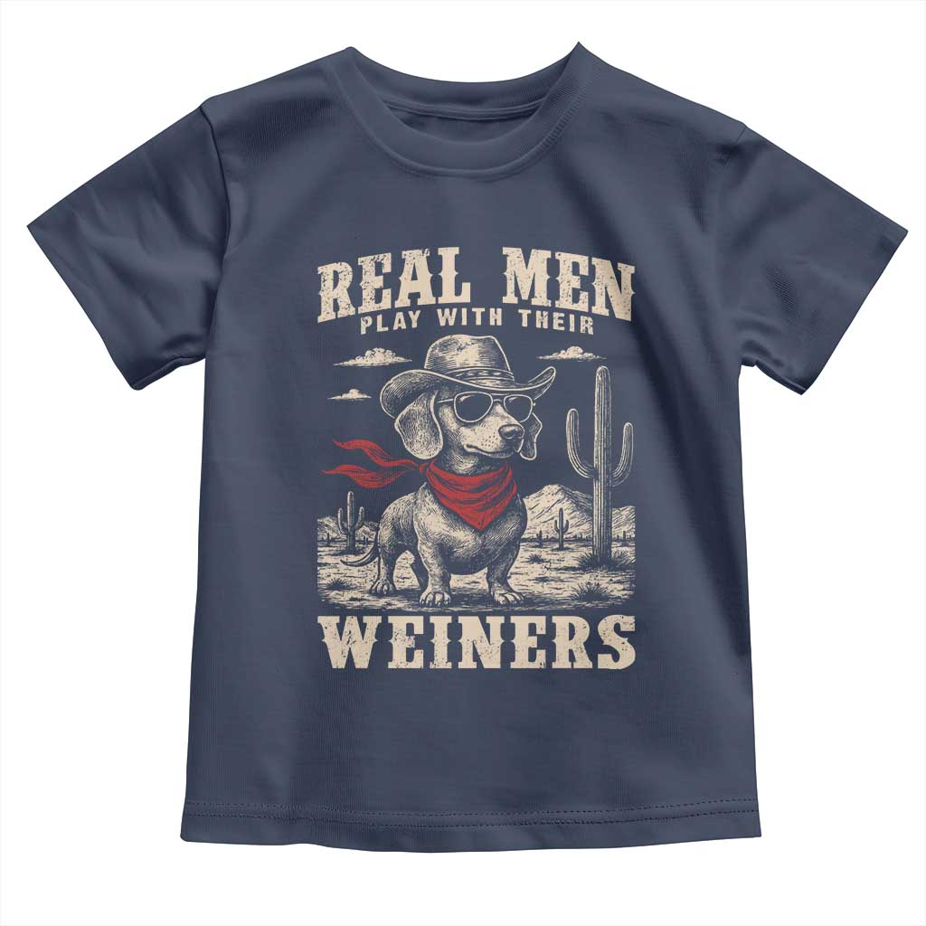 Funny Dachshund Cowboy Toddler T Shirt Real Men Play With Their Weiners TS10 Navy Print Your Wear