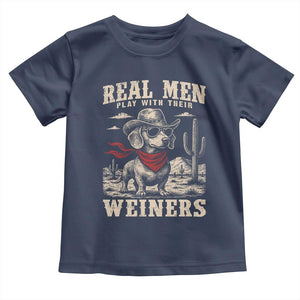 Funny Dachshund Cowboy Toddler T Shirt Real Men Play With Their Weiners TS10 Navy Print Your Wear