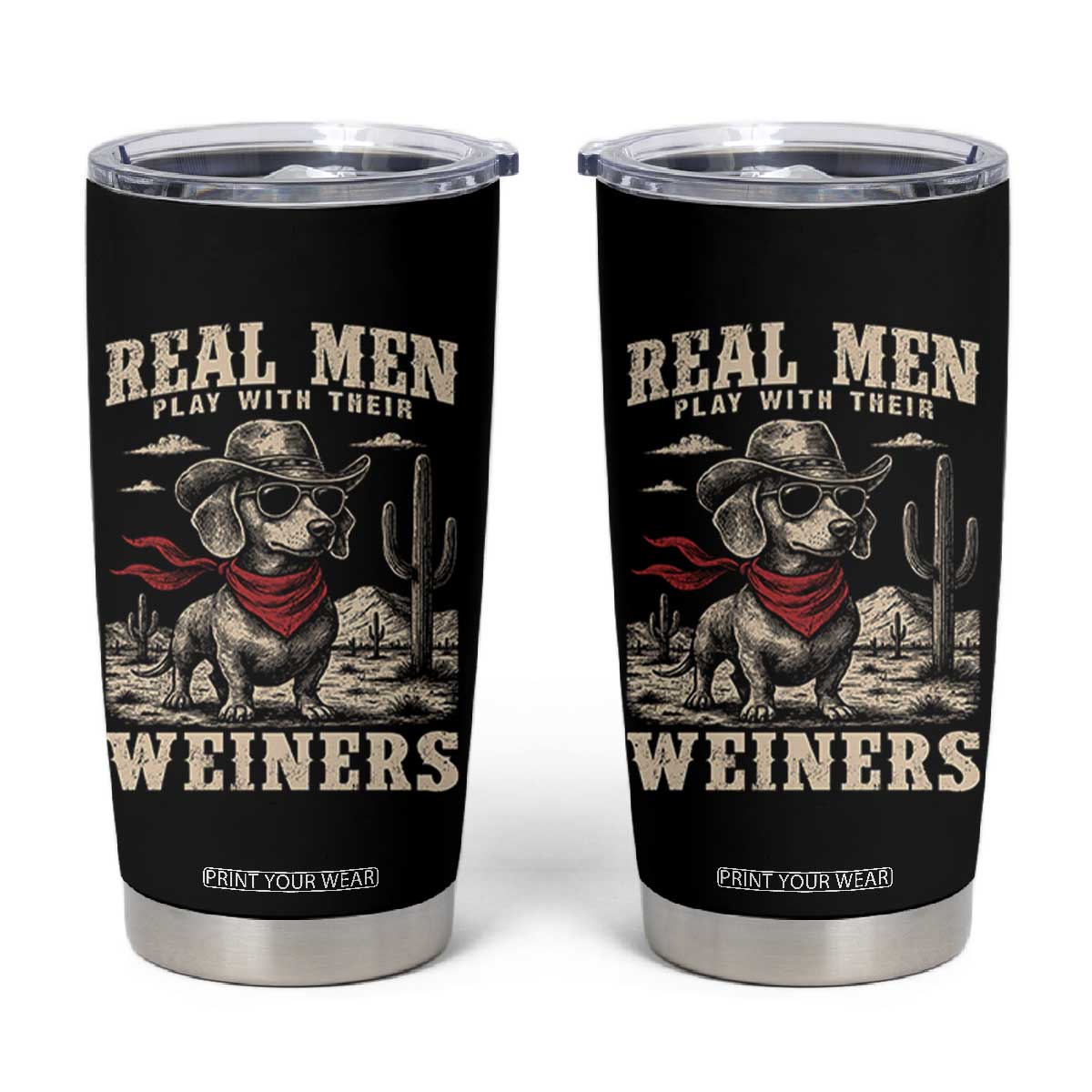 Funny Dachshund Cowboy Tumbler Cup Real Men Play With Their Weiners TS10 Black Print Your Wear