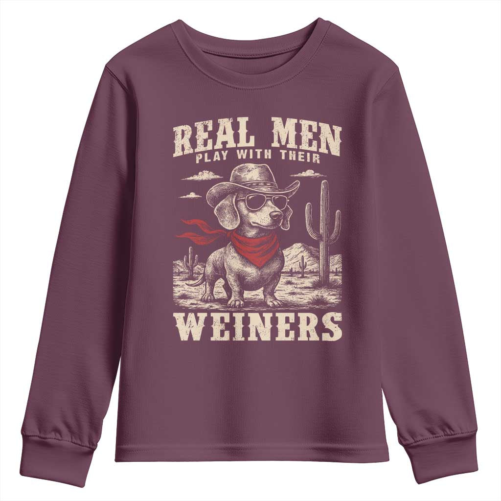 Funny Dachshund Cowboy Youth Sweatshirt Real Men Play With Their Weiners TS10 Maroon Print Your Wear
