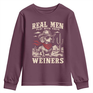 Funny Dachshund Cowboy Youth Sweatshirt Real Men Play With Their Weiners TS10 Maroon Print Your Wear