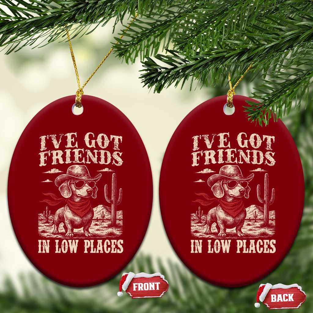 Funny Dachshund Cowboy Ceramic Ornament Ive Got Friends In Low Places TS10 Print Your Wear