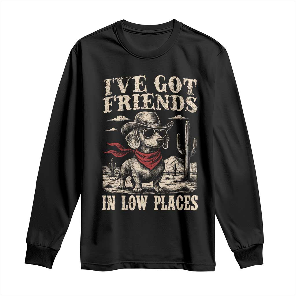 Funny Dachshund Cowboy Long Sleeve Shirt Ive Got Friends In Low Places TS10 Black Print Your Wear