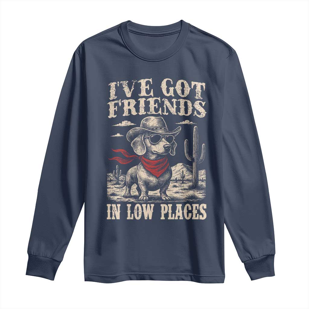 Funny Dachshund Cowboy Long Sleeve Shirt Ive Got Friends In Low Places TS10 Navy Print Your Wear
