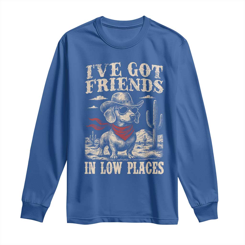 Funny Dachshund Cowboy Long Sleeve Shirt Ive Got Friends In Low Places TS10 Royal Blue Print Your Wear