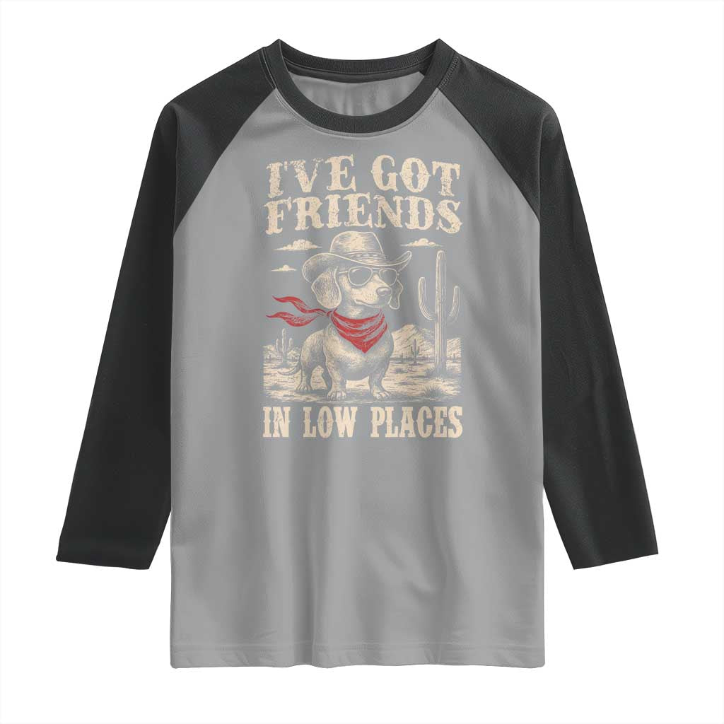Funny Dachshund Cowboy Raglan Shirt Ive Got Friends In Low Places TS10 Sport Gray Black Print Your Wear