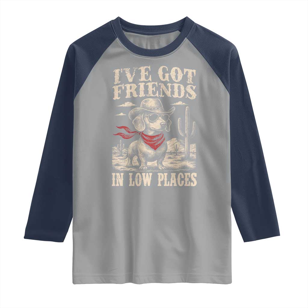 Funny Dachshund Cowboy Raglan Shirt Ive Got Friends In Low Places TS10 Sport Gray Navy Print Your Wear