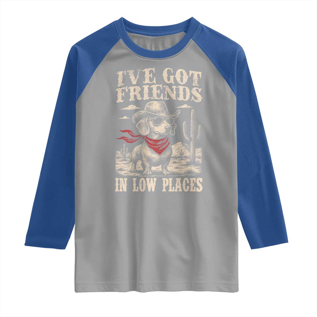 Funny Dachshund Cowboy Raglan Shirt Ive Got Friends In Low Places TS10 Sport Gray Royal Print Your Wear