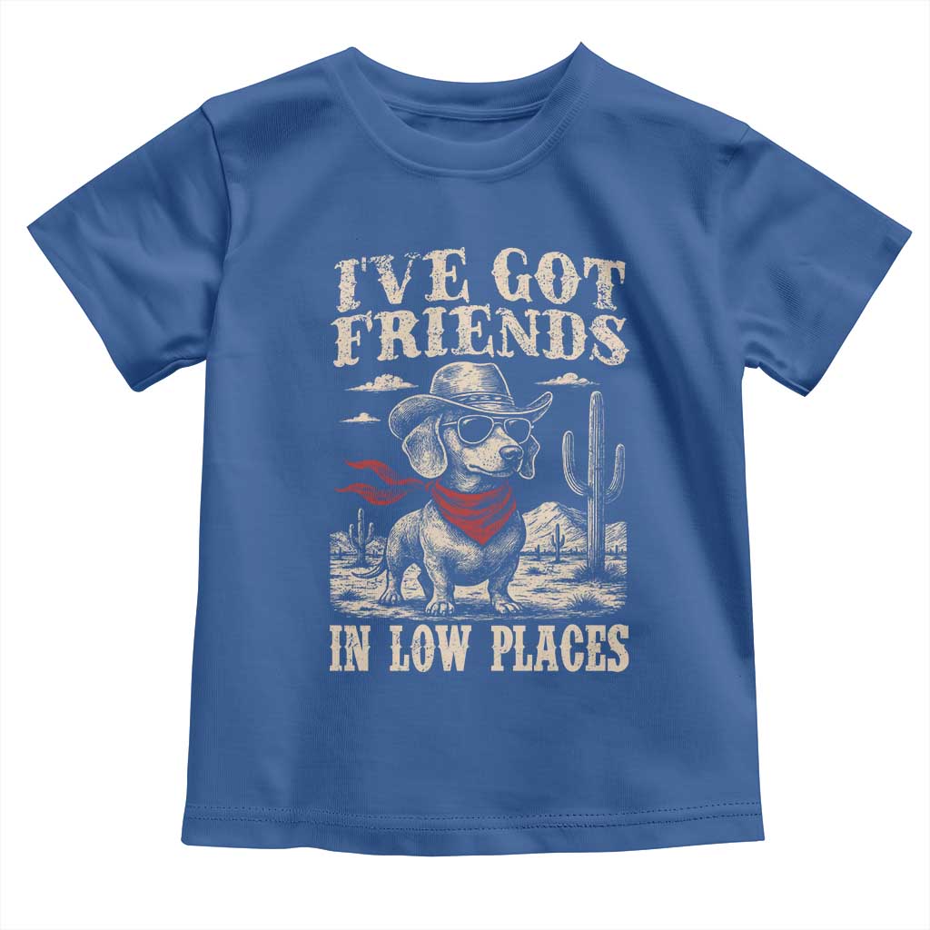 Funny Dachshund Cowboy Toddler T Shirt Ive Got Friends In Low Places TS10 Royal Blue Print Your Wear