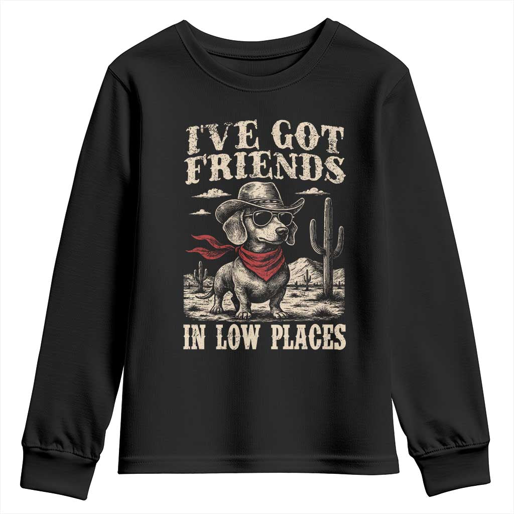 Funny Dachshund Cowboy Youth Sweatshirt Ive Got Friends In Low Places TS10 Black Print Your Wear
