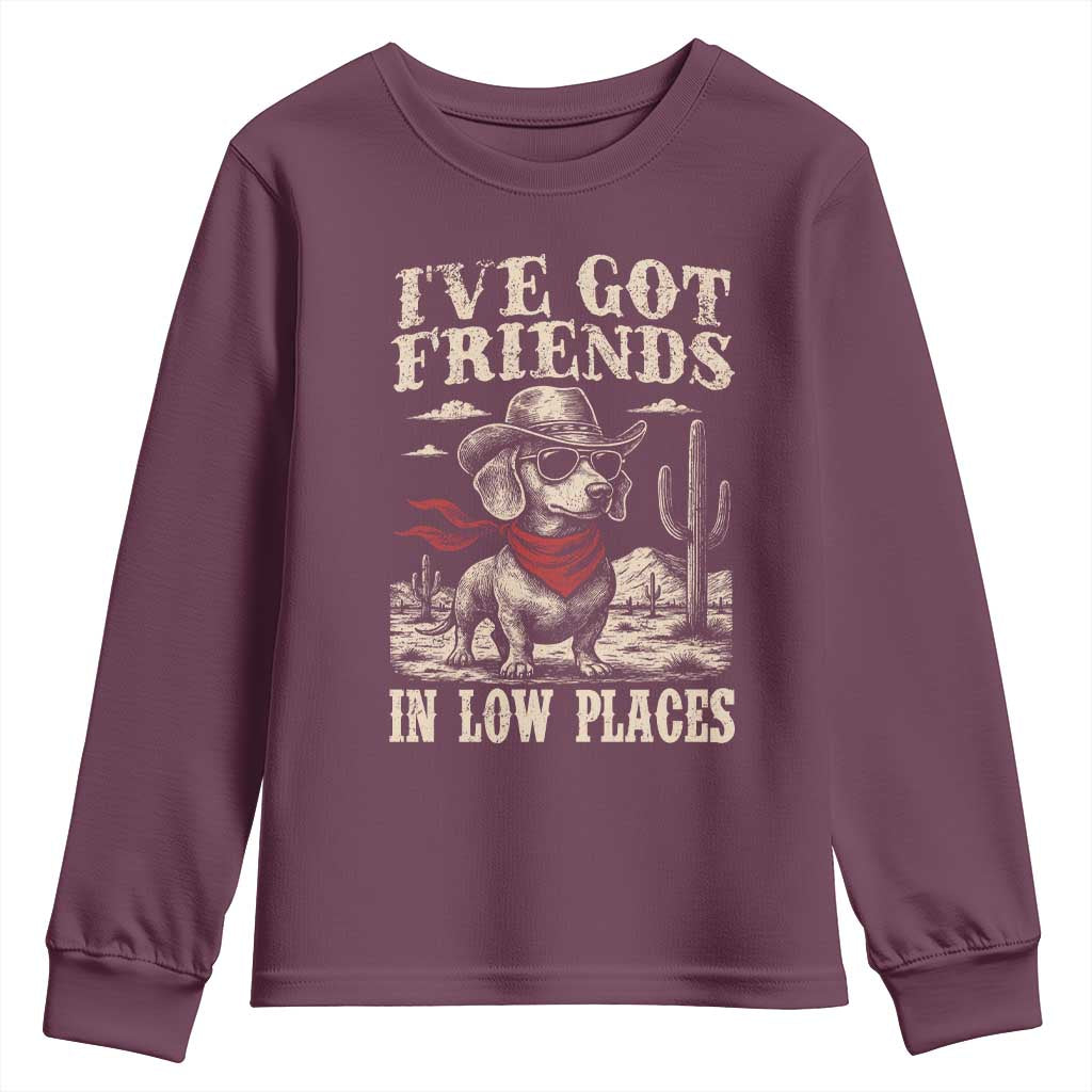 Funny Dachshund Cowboy Youth Sweatshirt Ive Got Friends In Low Places TS10 Maroon Print Your Wear