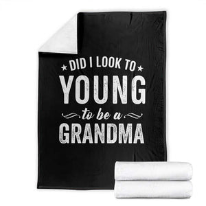 Funny Grandma Throw Blanket Did I Look Too Young To Be A Grandma TS10 Black Print Your Wear