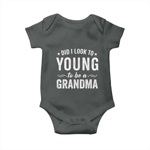 Funny Grandma Baby Onesie Did I Look Too Young To Be A Grandma TS10 Dark Heather Print Your Wear