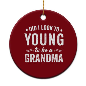 Funny Grandma Ceramic Ornament Did I Look Too Young To Be A Grandma TS10 1pc Red Print Your Wear