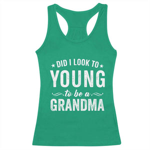 Funny Grandma Racerback Tank Top Did I Look Too Young To Be A Grandma TS10 Irish Green Print Your Wear