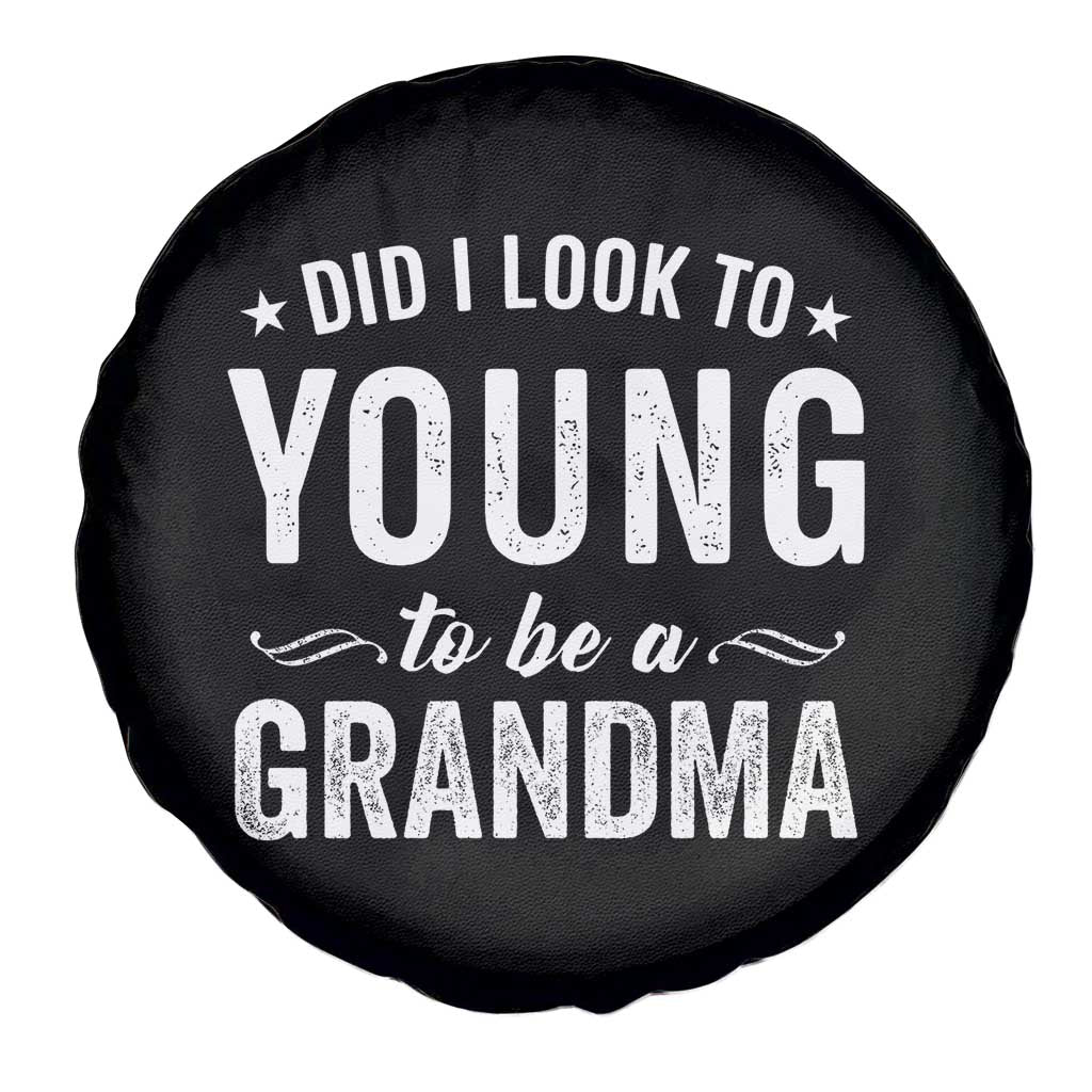 Funny Grandma Spare Tire Cover Did I Look Too Young To Be A Grandma TS10 Print Your Wear